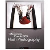 Mastering Canon EOS Flash Photography by N. K. Guy