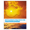 Best Business Practices For Photographers, Second Edition