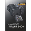 Mastering the Nikon D5000 by Darrell Young