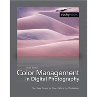 O'Reilly MediaColor Management in Digital Photography - Ten Easy Steps to True Colors in Photoshop by Brad Hinkel