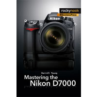 RockyNookMastering the Nikon D7000 by Darrell Young