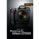 Mastering the Nikon D7000 by Darrell Young 
